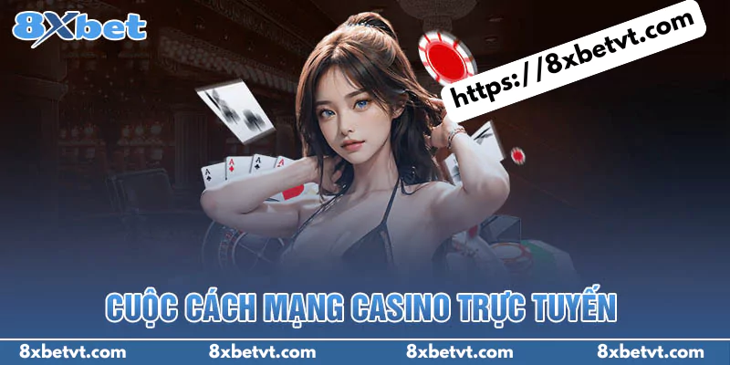 Casino trực tuyến - Cuộc cách mạng thị trường giải trí