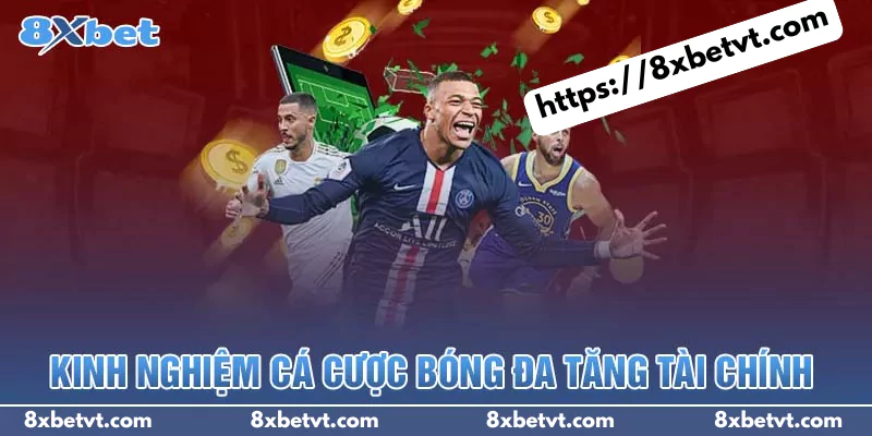 Kinh nghiệm cá cược bòng đá tăng tài chính cho người mới