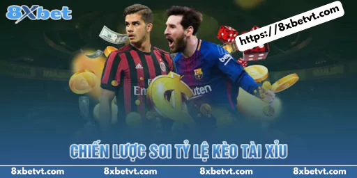 Chiến lược soi tỷ lệ kèo Tài Xỉu bất bại