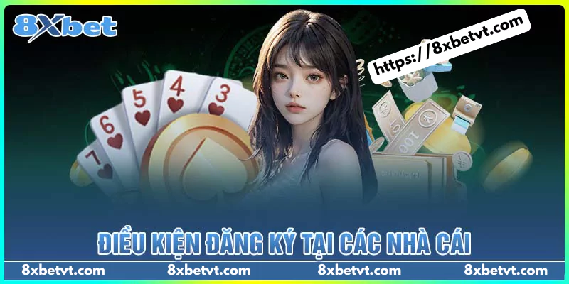 Điều kiện đăng ký cá cược tại các nhà cái