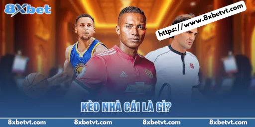Kèo nhà cái là gì?