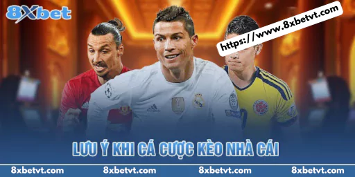 Những lưu ý khi cá cược kèo nhà cái 8XBet