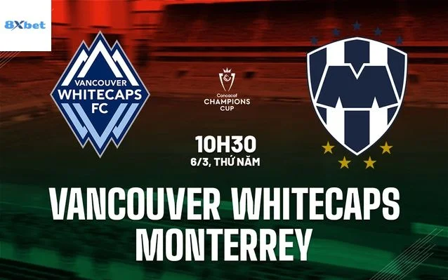 Whitecaps đấu với Monterrey Cuộc chạm trán kịch tính